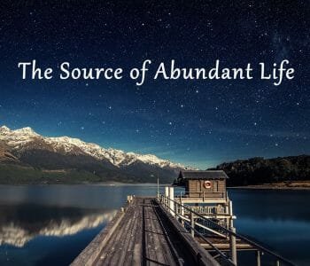 jesus christ is the source of abundant life, abundant life, purpose meaning in life, god's purpose, jesus, jesus christ, intimacy with god. pursuing intimacy with god, prayer, worship, bible, bible study, bible studies, hear gods voice, gods will, know god, know jesus, relationship with jesus, jesus christ, disciples, discipleship, worship, worship god, worship jesus, true worship, praise, prayer, why pray, powerful prayer, gods call, gods will, gods plans, gods purpose, mission, missions