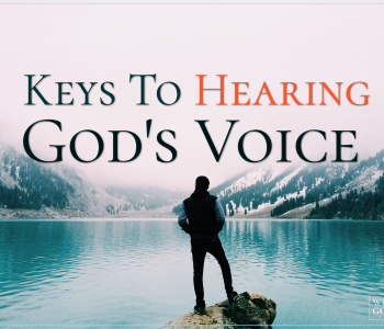 6 keys to hear god's voice, keys to hear god's voice, jesus, jesus christ, intimacy with god. pursuing intimacy with god, prayer, worship, bible, bible study, bible studies, gods will, know god, know jesus, relationship with jesus, jesus christ, disciples, discipleship, gods voice, hear gods voice, hearing god's voice, god's voice, hinderances to hearing god's voice
